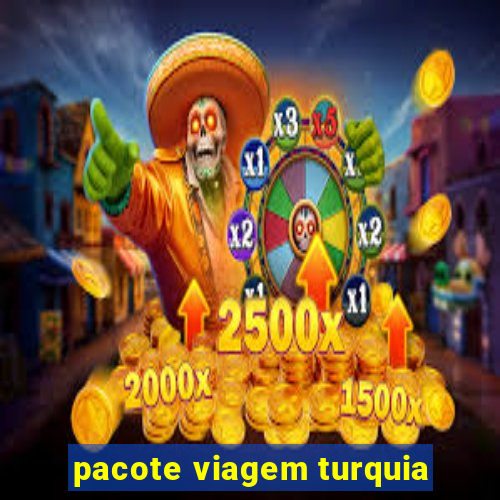 pacote viagem turquia